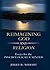 Reimagining God and Religion: Essays for the Psychologically Minded