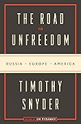 The Road to Unfreedom: Russia, Europe, America