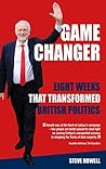 Game Changer - Eight Weeks That Transformed British Politics