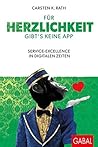 Für Herzlichkeit gibt's keine App: Service-Excellence in digitalen Zeiten (Dein Business) (German Edition) Für Herzlichkeit gibt's keine App: Service-Excellence in digitalen Zeiten (Dein Business) (German Edition)
