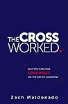 Book cover for The Cross Worked.: Why You Can Have Confidence on the Day of Judgment