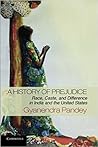 A History of Prejudice: Race, Caste, and Difference in India and the United States A History of Prejudice: Race, Caste, and Difference in India and the United States