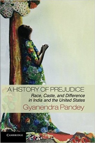 A History of Prejudice: Race, Caste, and Difference in India and the United States