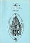 A Guide to Cathedrals and Greater Churches Guide A Guide to Cathedrals and Greater Churches Guide