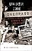 Under the Overpass: A Journey of Faith on the Streets of America