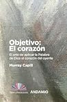 Objetivo: El corazón – El arte de aplicar la Palabra de Dios al corazón del oyente. Murray Capill. Objetivo: El corazón – El arte de aplicar la Palabra de Dios al corazón del oyente. Murray Capill.