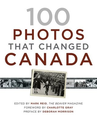 100 Photos That Changed Canada (Hardcover)