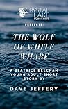 The Wolf of White Wharf: A Beatrice Beecham Young Adult Short Story