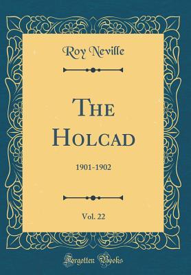 The Holcad, Vol. 22: 1901-1902