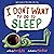 I Don't Want to Go to Sleep