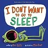 I Don't Want to Go to Sleep by Dev Petty