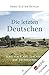Die letzten Deutschen: Schicksale aus Schlesien und Ostpreußen (German Edition)
