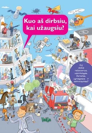 Kuo aš dirbsiu, kai užaugsiu? (Hardcover)