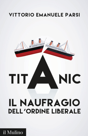 Titanic. Il naufragio dell'ordine liberale