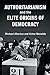 Authoritarianism and the Elite Origins of Democracy
