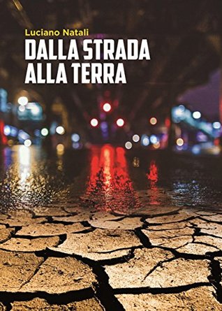 Dalla strada alla terra (Italian Edition)