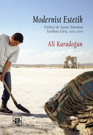 Modernist Estetik: Türkiye'de Sanat Sineması Tarihine Giriş (1896-2000)