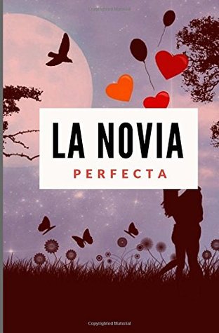 La Novia Perfecta (Spanish Edition)