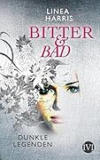 Dunkle Legenden: Bitter & Bad