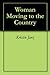 Woman Moving to the Country by Kristin Janz