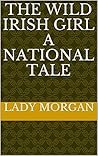 Book cover for The Wild Irish Girl A National Tale
