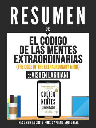 El Codigo De Las Mentes Extraordinarias (The Code Of The Extraordinary Mind) - Resumen Del Libro De Vishen Lakhiani