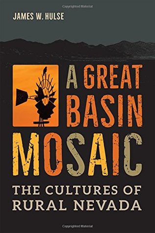 A Great Basin Mosaic: The Cultures of Rural Nevada (Shepperson Series in Nevada History)