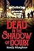 Dead in the Shadow of Doubt