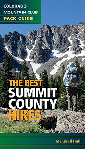 The Best Summit County Hikes (Colorado Mountain Club Pack Guide)
