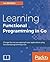 Learning Functional Programming in Go: Change the way you approach your applications using functional programming in Go