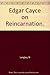 Edgar Cayce on reincarnation