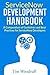 ServiceNow Development Handbook: A compendium of pro-tips, guidelines, and best practices for ServiceNow developers (The ServiceNow Development Handbook)