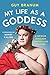 My Life as a Goddess: A Mem...