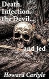 Death, Infection, The Devil... and Jed.: The Best of Howard Carlyle