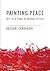 Painting Peace: Art in a Time of Global Crisis