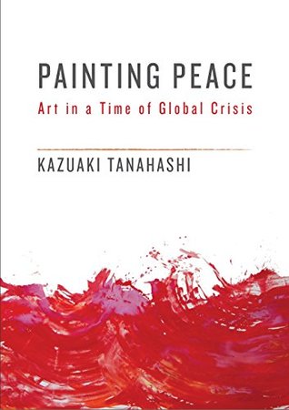 Painting Peace: Art in a Time of Global Crisis (Kindle Edition)