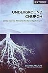 Book cover for Underground Church: A Living Example of the Church in Its Most Potent Form (Exponential Series)