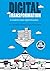 Digital Transformation: A Model to Master Digital Disruption