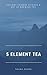 5 Element Tea by Shana Zhang