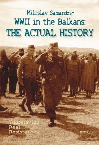WWII in the Balkans: The Actual History