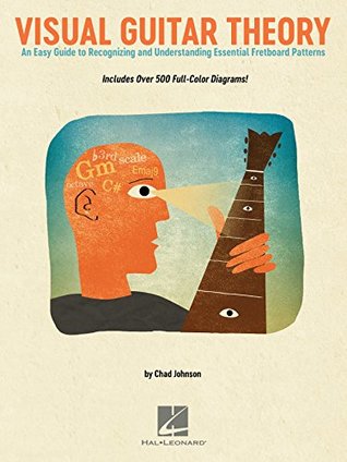 Visual Guitar Theory: An Easy Guide to Recognizing and Understanding Essential Fretboard Patterns (Kindle Edition)