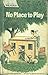 No Place To Play by Paul Newman