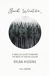 Good Winter: A Smallish Guide to Making the Most of a Bleak Season