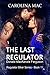 The Last Regulator by Carolina Mac