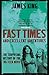 Fast Times and Excellent Adventures by James    King