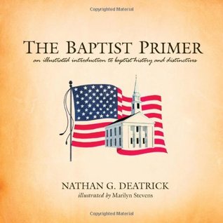 The Baptist Primer: An Illustrated Introduction to Baptist History and Distinctives (Paperback)