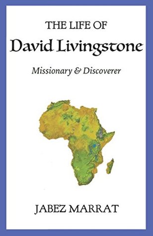 The Life of David Livingstone: Missionary and Discoverer (Paperback)