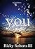 YOU by Ricky Roberts III