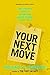 Your Next Move: The Leader's Guide to Navigating Major Career Transitions