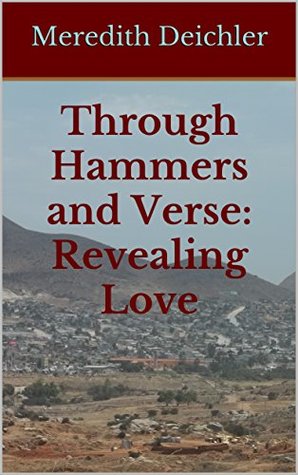 Through Hammers and Verse: Revealing Love (Kindle Edition)